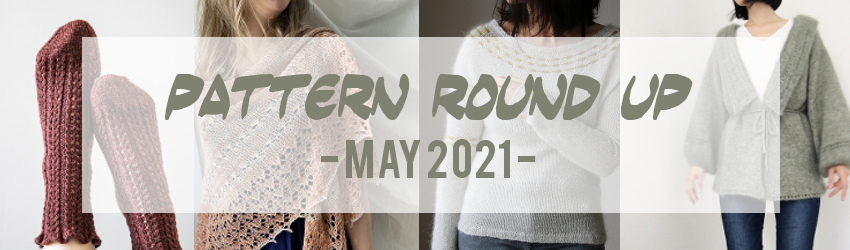 Pattern Round Up, May 2021, Ravelry