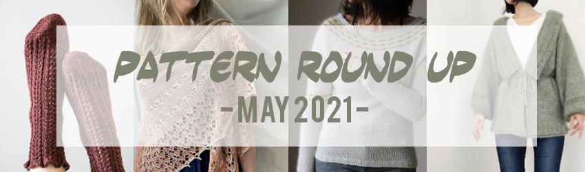 Pattern round up, may 2021, ravelry