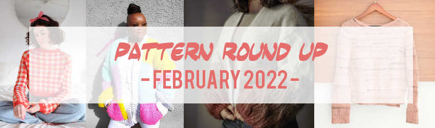 Pattern Round Up, February 2022, Ravelry
